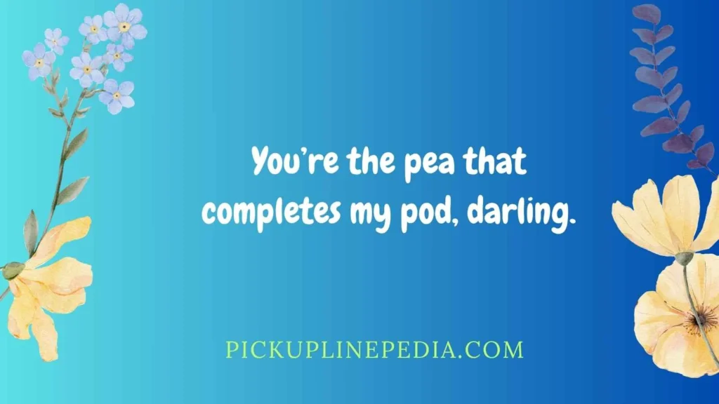 Romantic Pea Pickup Lines