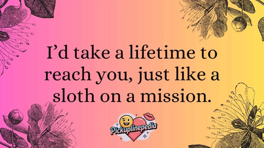 Romantic Sloth Pickup Lines