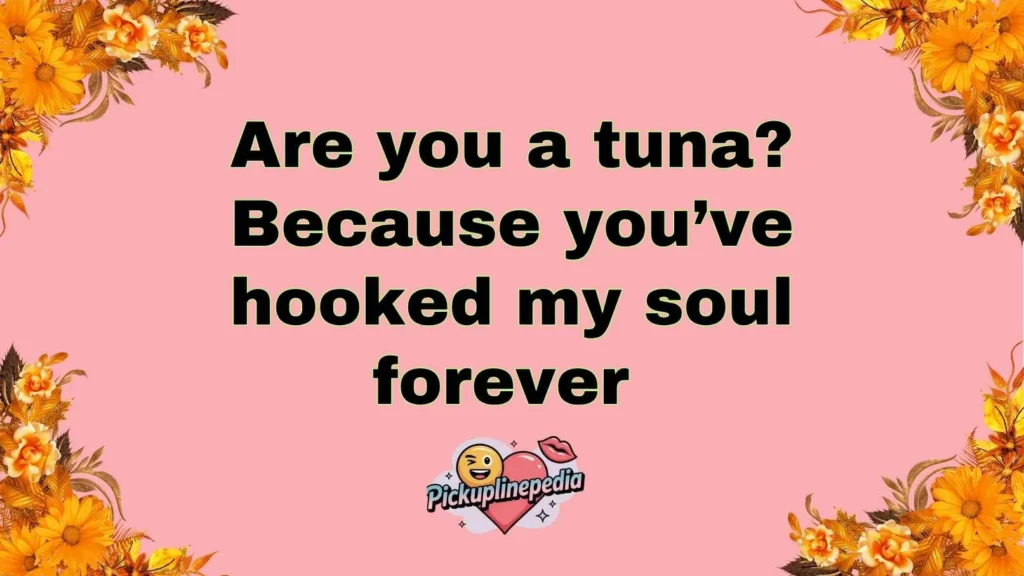 Romantic Tuna Pickup Lines