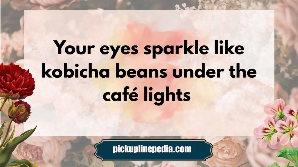  Sweet Kobicha Pickup Lines 