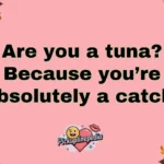 Tuna Pickup Lines