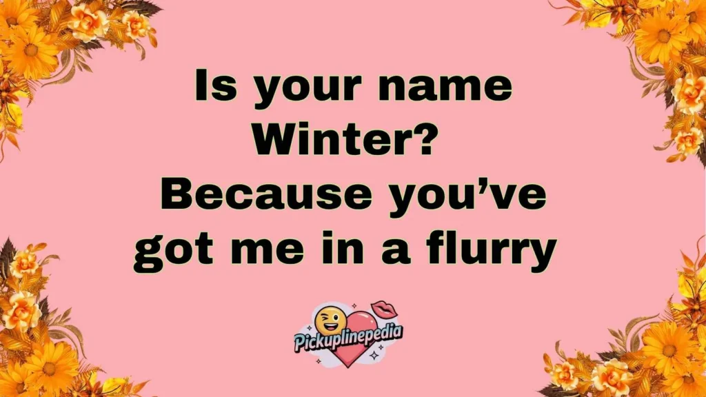 Winter Themed Pickup Lines