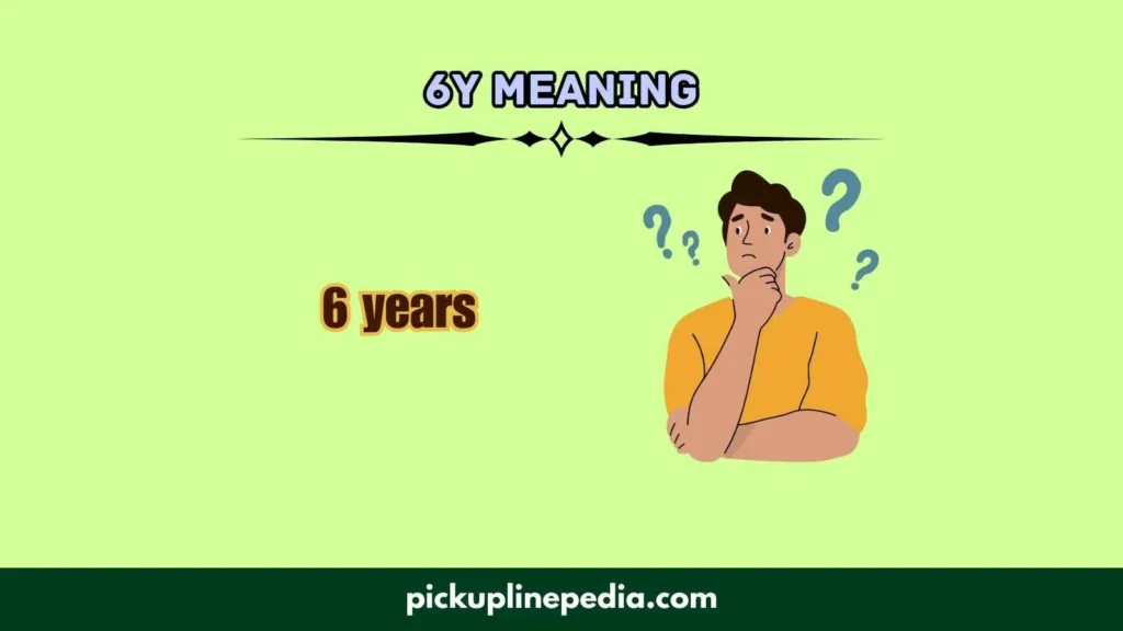 6y meaning